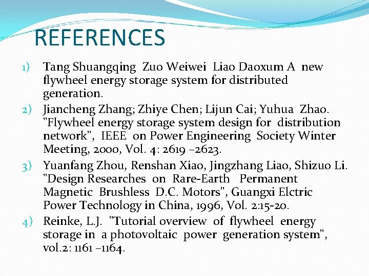 REFERENCES Tang Shuangqing Zuo Weiwei Liao Daoxum A new flywheel energy storage system for