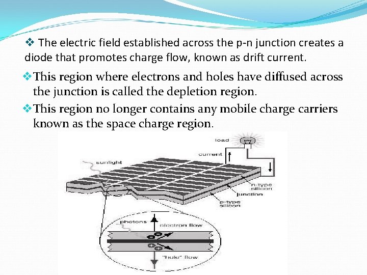 v The electric field established across the p-n junction creates a diode that promotes