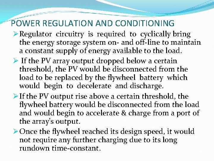 POWER REGULATION AND CONDITIONING Ø Regulator circuitry is required to cyclically bring the energy