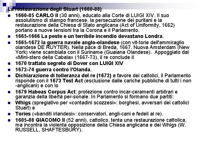 La restaurazione degli Stuart (1660 -88) n 1660 -85 CARLO II (30 anni), educato La restaurazione degli Stuart (1660 -88) n 1660 -85 CARLO II (30 anni), educato
