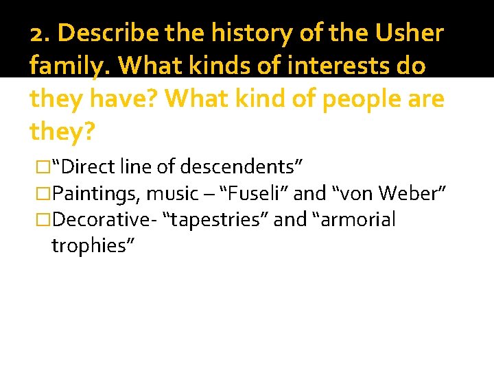 2. Describe the history of the Usher family. What kinds of interests do they