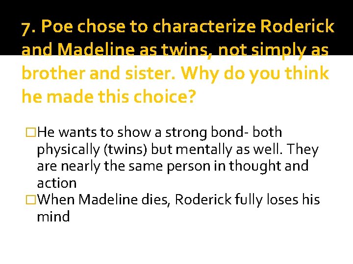 7. Poe chose to characterize Roderick and Madeline as twins, not simply as brother