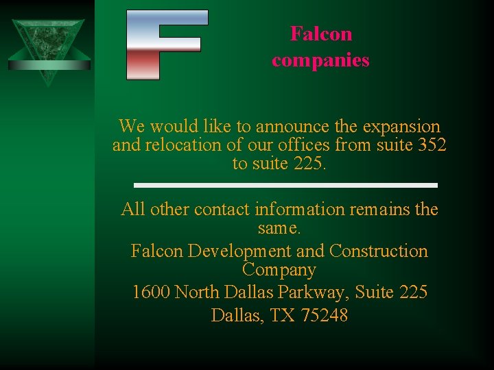 Falcon companies We would like to announce the expansion and relocation of our offices