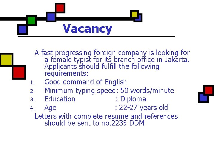 Vacancy A fast progressing foreign company is looking for a female typist for its