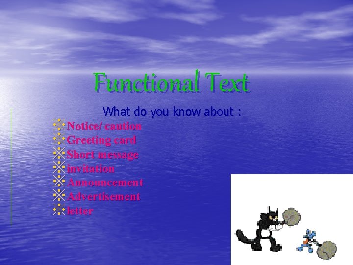 Functional Text What do you know about : ※Notice/ caution ※Greeting card ※Short message