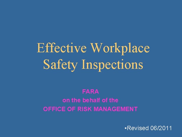 Effective Workplace Safety Inspections FARA on the behalf of the OFFICE OF RISK MANAGEMENT