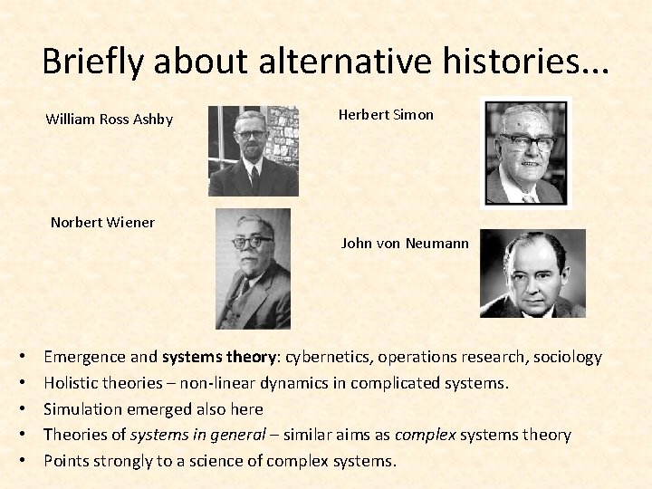 Briefly about alternative histories. . . William Ross Ashby Herbert Simon Norbert Wiener John