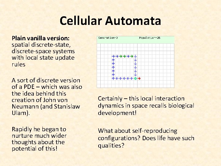 Cellular Automata Plain vanilla version: spatial discrete-state, discrete-space systems with local state update rules