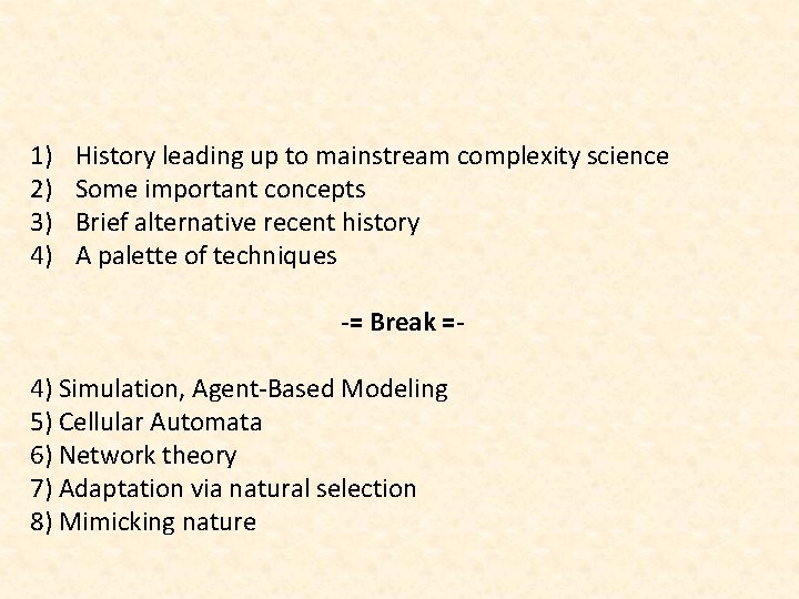 1) 2) 3) 4) History leading up to mainstream complexity science Some important concepts