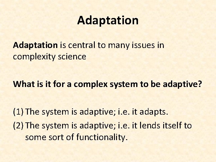 Adaptation is central to many issues in complexity science What is it for a