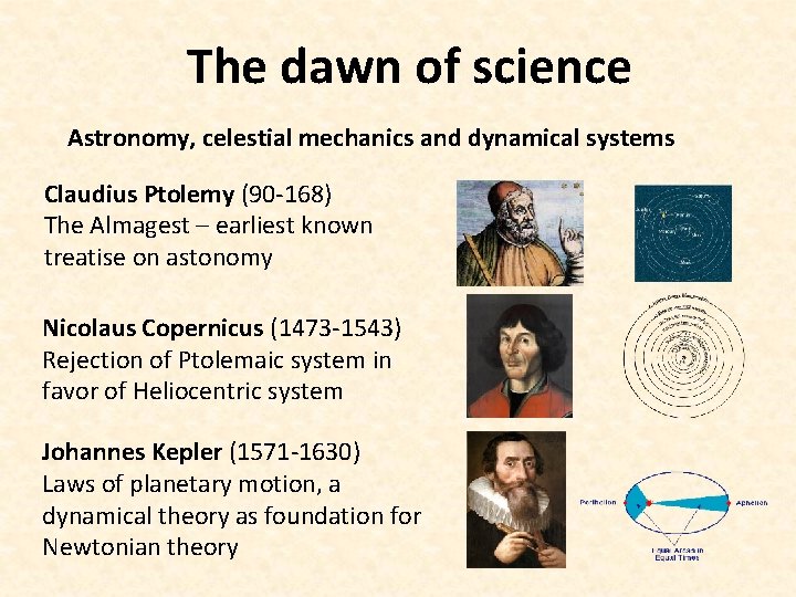 The dawn of science Astronomy, celestial mechanics and dynamical systems Claudius Ptolemy (90 -168)