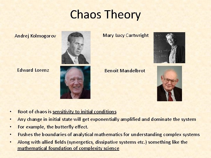 Chaos Theory Andrej Kolmogorov Edward Lorenz • • • Mary Lucy Cartwright Benoit Mandelbrot