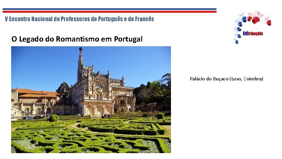 V Encontro Nacional de Professores de Português e de Francês O Legado do Romantismo