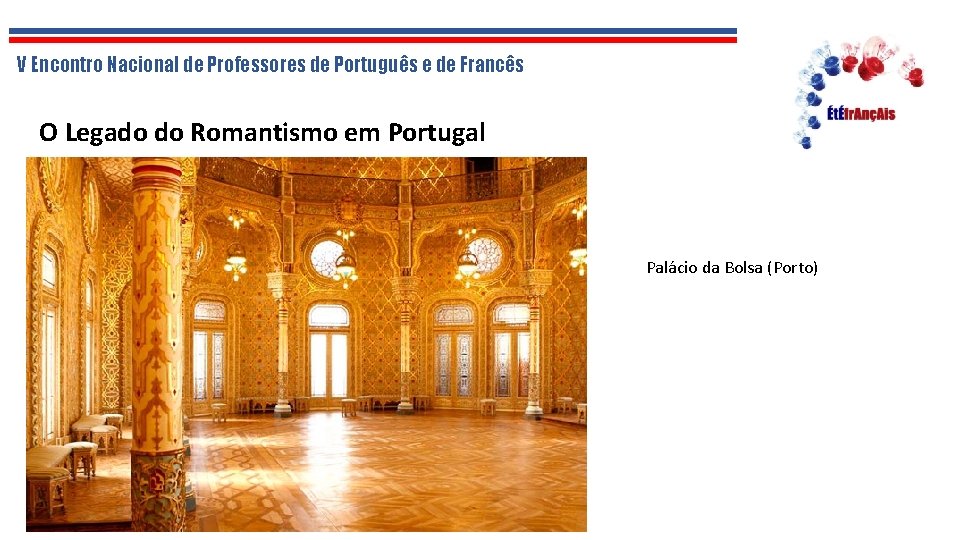 V Encontro Nacional de Professores de Português e de Francês O Legado do Romantismo