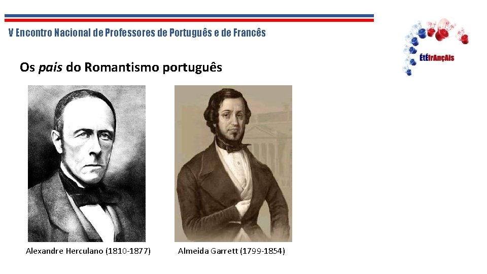 V Encontro Nacional de Professores de Português e de Francês Os pais do Romantismo