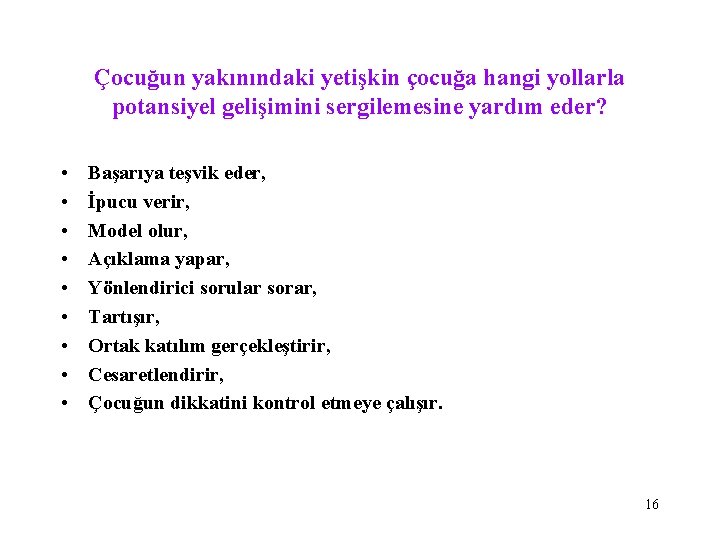 Çocuğun yakınındaki yetişkin çocuğa hangi yollarla potansiyel gelişimini sergilemesine yardım eder? • • •