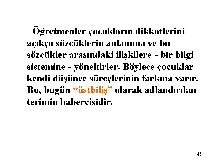 Öğretmenler çocukların dikkatlerini açıkça sözcüklerin anlamına ve bu sözcükler arasındaki ilişkilere - bir bilgi