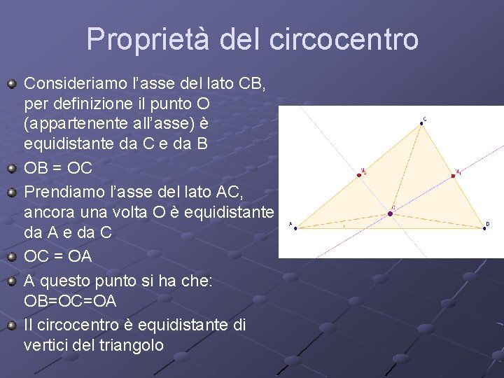 Proprietà del circocentro Consideriamo l’asse del lato CB, per definizione il punto O (appartenente