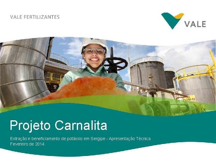 Presentation Title – Mês 00, 0000 Projeto Carnalita Extração e beneficiamento de potássio em