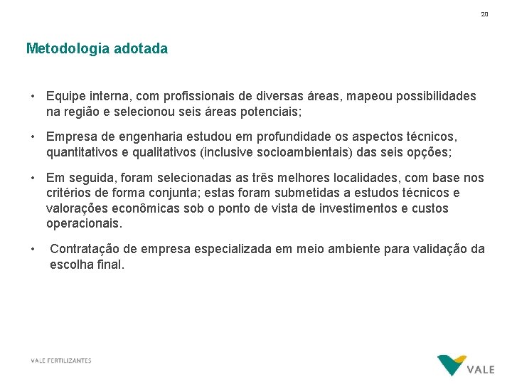 Presentation Title – Mês 00, 0000 20 Metodologia adotada • Equipe interna, com profissionais