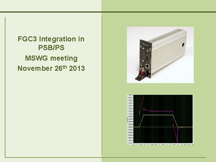 FGC 3 Integration in PSB/PS MSWG meeting November 26 th 2013 