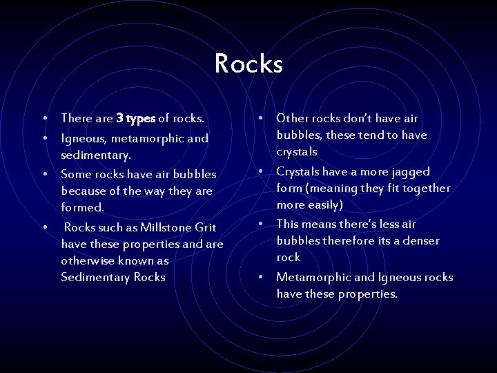 Rocks • There are 3 types of rocks. • Igneous, metamorphic and sedimentary. •