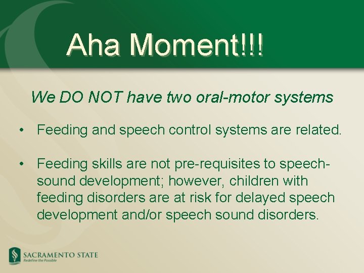 Aha Moment!!! We DO NOT have two oral-motor systems • Feeding and speech control