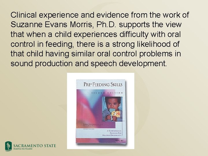 Clinical experience and evidence from the work of Suzanne Evans Morris, Ph. D. supports