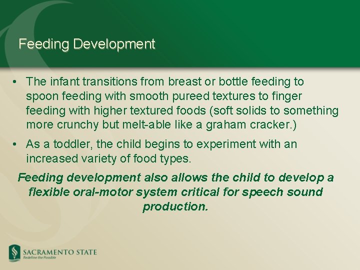 Feeding Development • The infant transitions from breast or bottle feeding to spoon feeding