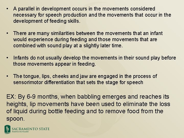  • A parallel in development occurs in the movements considered necessary for speech