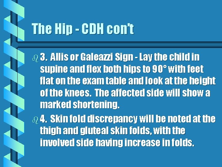 The Hip - CDH con’t b 3. Allis or Galeazzi Sign - Lay the The Hip - CDH con’t b 3. Allis or Galeazzi Sign - Lay the