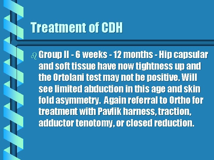 Treatment of CDH b Group II - 6 weeks - 12 months - Hip