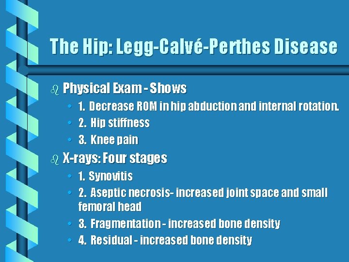 The Hip: Legg-Calvé-Perthes Disease b Physical Exam - Shows • • • 1. Decrease