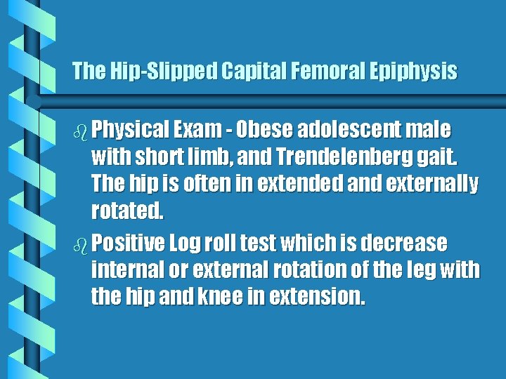 The Hip-Slipped Capital Femoral Epiphysis b Physical Exam - Obese adolescent male with short