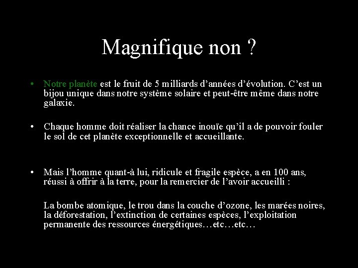 Magnifique non ? • Notre planète est le fruit de 5 milliards d’années d’évolution.