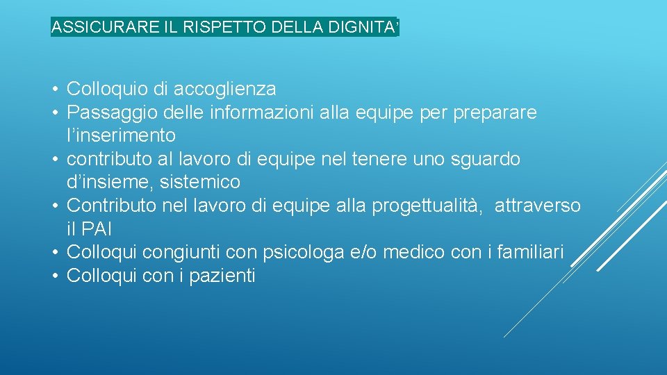 ASSICURARE IL RISPETTO DELLA DIGNITA’ • Colloquio di accoglienza • Passaggio delle informazioni alla