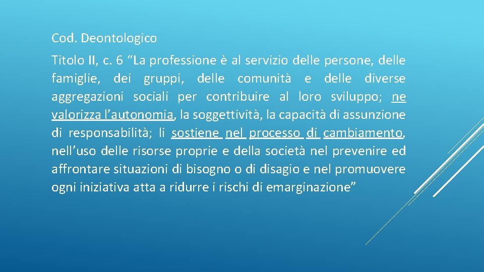 Cod. Deontologico Titolo II, c. 6 “La professione è al servizio delle persone, delle