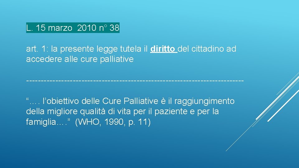 L. 15 marzo 2010 n° 38 art. 1: la presente legge tutela il diritto