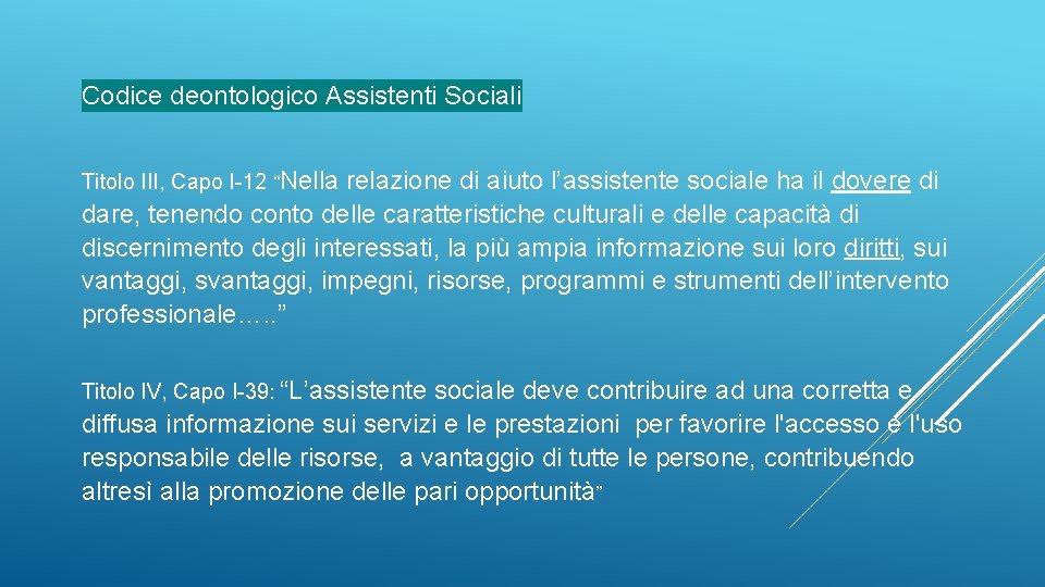 Codice deontologico Assistenti Sociali Titolo III, Capo I-12 “Nella relazione di aiuto l’assistente sociale