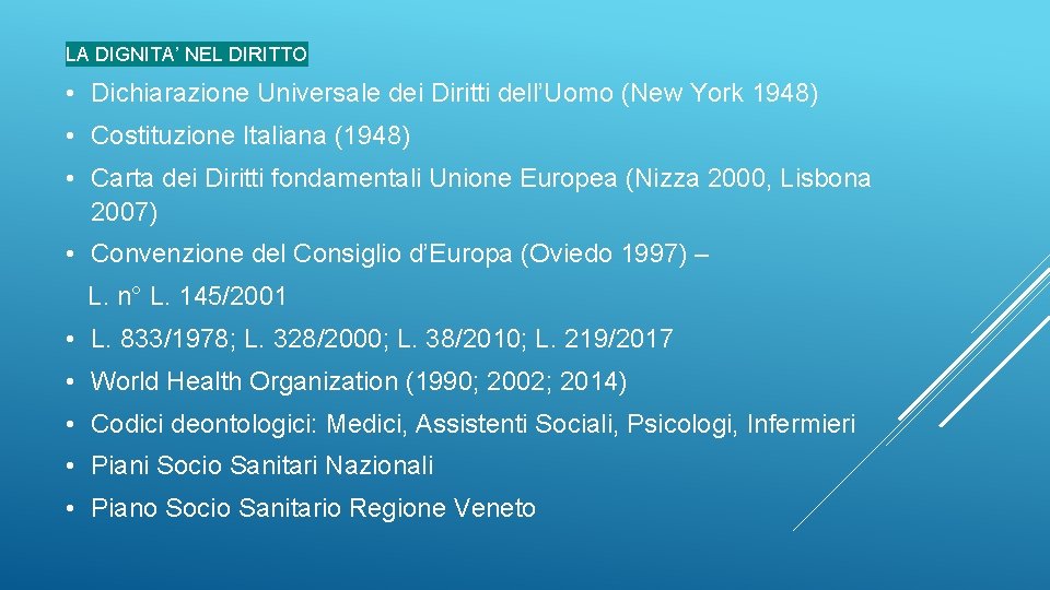 LA DIGNITA’ NEL DIRITTO • Dichiarazione Universale dei Diritti dell’Uomo (New York 1948) •