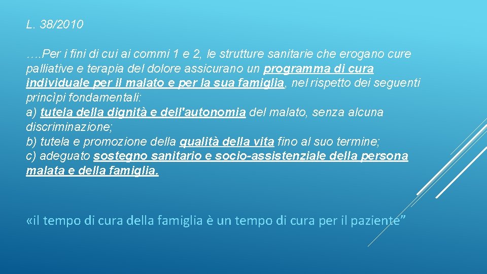 L. 38/2010 …. Per i fini di cui ai commi 1 e 2, le