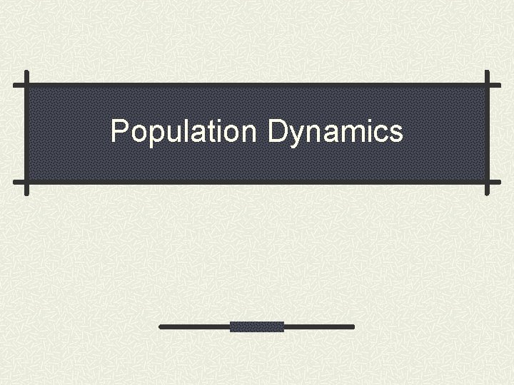 Population Dynamics 