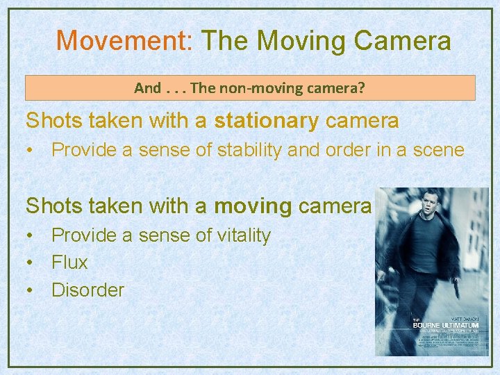 Movement: The Moving Camera And. . . The non-moving camera? Shots taken with a Movement: The Moving Camera And. . . The non-moving camera? Shots taken with a