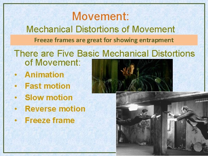 Movement: Mechanical Distortions of Movement Freeze frames are great for showing entrapment There are Movement: Mechanical Distortions of Movement Freeze frames are great for showing entrapment There are