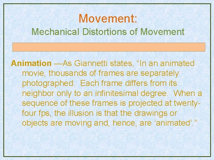 Movement: Mechanical Distortions of Movement Animation —As Giannetti states, “In an animated movie, thousands Movement: Mechanical Distortions of Movement Animation —As Giannetti states, “In an animated movie, thousands