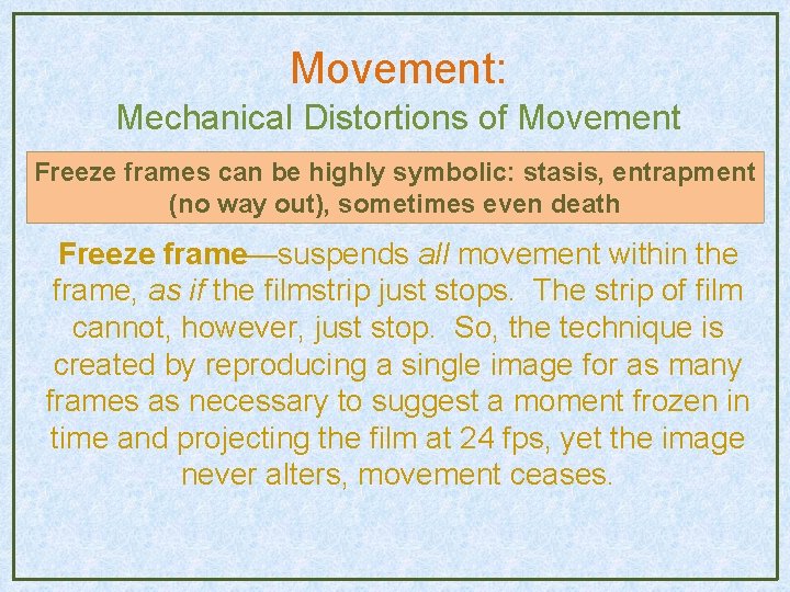 Movement: Mechanical Distortions of Movement Freeze frames can be highly symbolic: stasis, entrapment (no Movement: Mechanical Distortions of Movement Freeze frames can be highly symbolic: stasis, entrapment (no