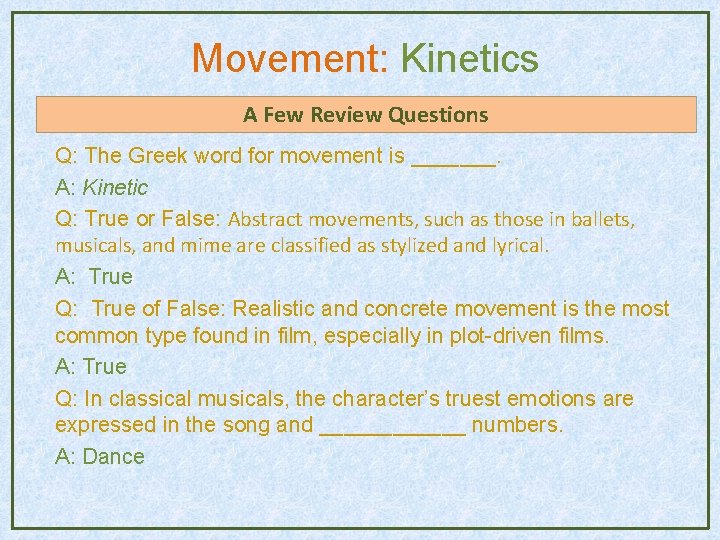 Movement: Kinetics A Few Review Questions Q: The Greek word for movement is _______. Movement: Kinetics A Few Review Questions Q: The Greek word for movement is _______.