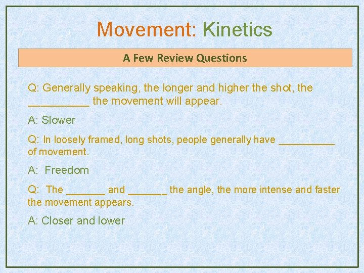 Movement: Kinetics A Few Review Questions Q: Generally speaking, the longer and higher the Movement: Kinetics A Few Review Questions Q: Generally speaking, the longer and higher the