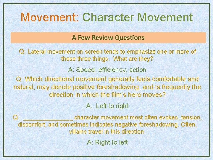 Movement: Character Movement A Few Review Questions Q: Lateral movement on screen tends to Movement: Character Movement A Few Review Questions Q: Lateral movement on screen tends to
