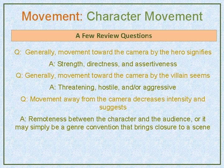 Movement: Character Movement A Few Review Questions Q: Generally, movement toward the camera by Movement: Character Movement A Few Review Questions Q: Generally, movement toward the camera by